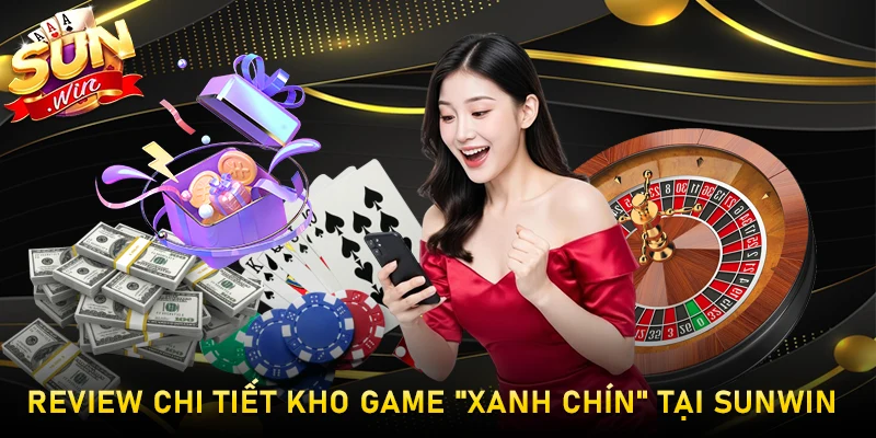 Giới Thiệu Về Sunwin – Cổng Game Đổi Thưởng Uy Tín Số 1 Tại Châu Á 2 Review Chi Tiết Kho Game "Xanh Chín" Tại Sunwin